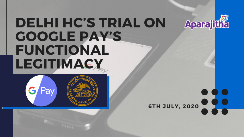 Delhi HC's Trail on Google Pay's functional legitimacy