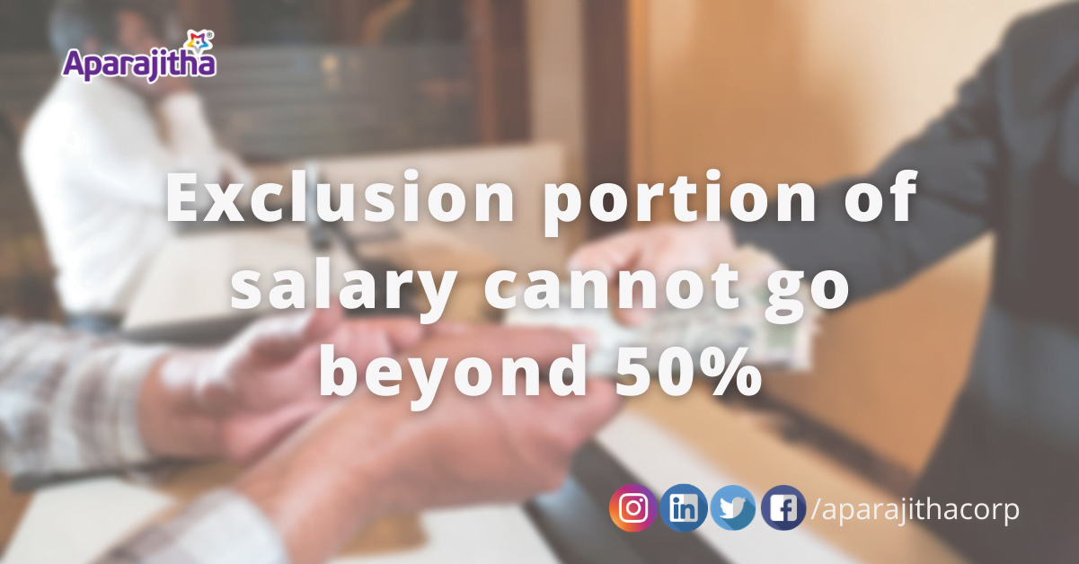 Exclusion portion of salary cannot go beyond 50%