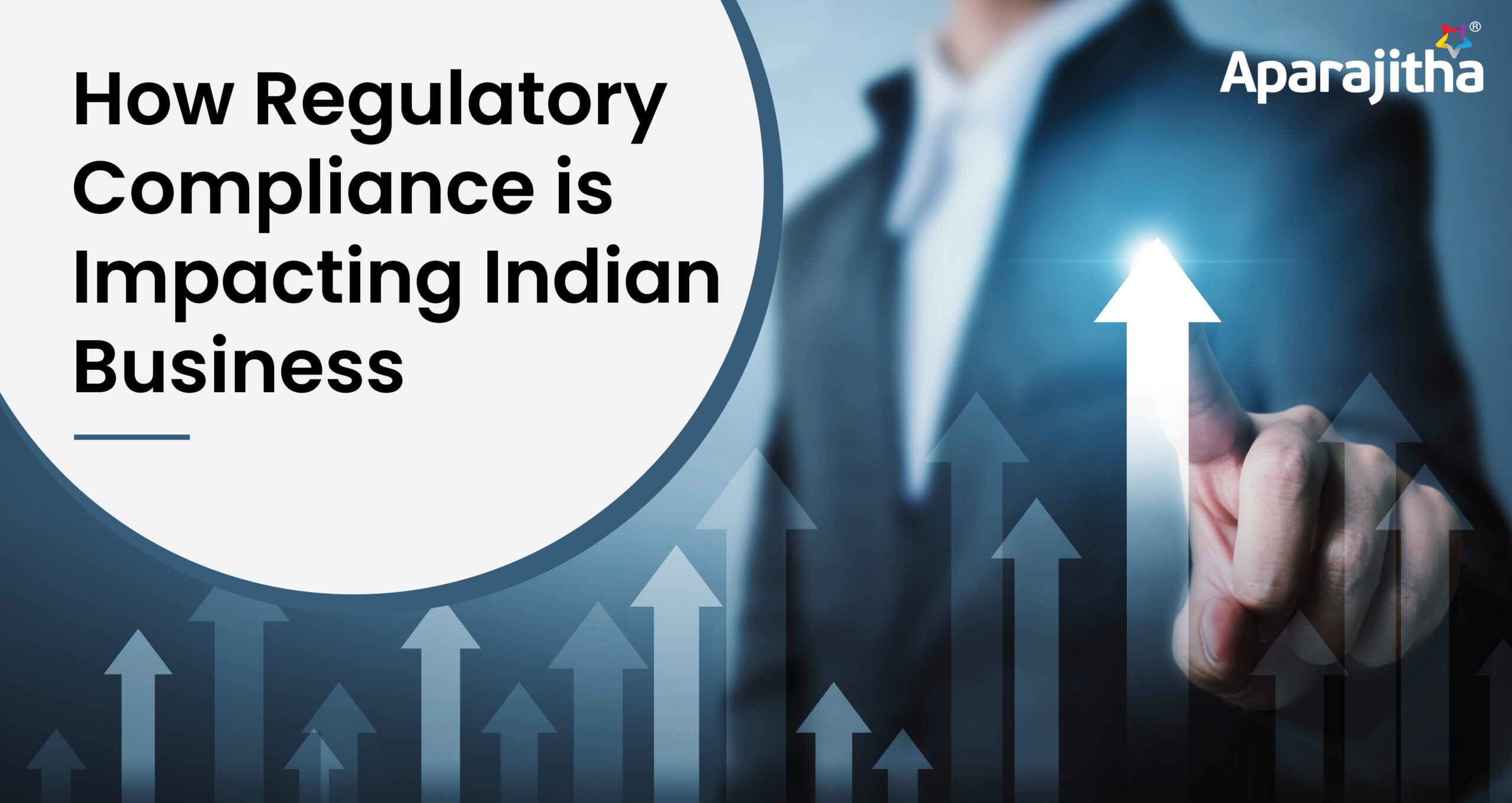How Regulatory Compliance Is Impacting Indian Business - Aparajitha